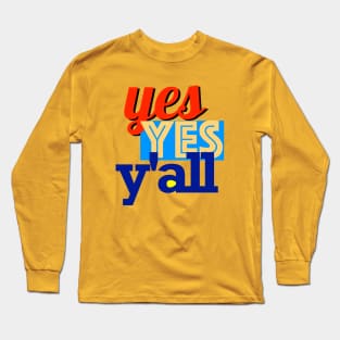 Yes Yes Y'all Long Sleeve T-Shirt